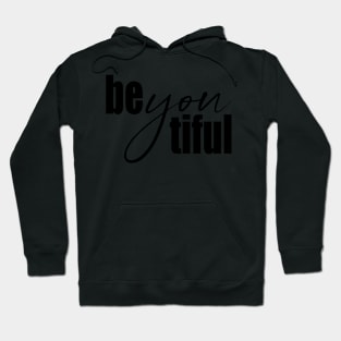 BeYouTiful, beautiful and powerful design Hoodie